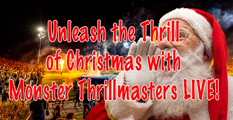 Unleash the Thrill of Christmas with Monster Thrillmasters LIVE!